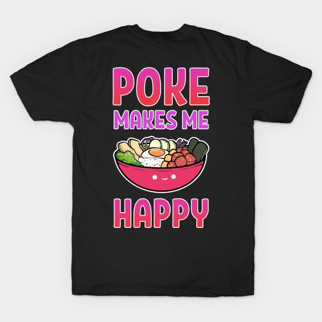 Poke Makes Me Happy Hawaiian Sushi Anime Seafood by amango